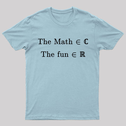 The Math Might Be Complex But The Fun is Certainly Real Geek T-Shirt