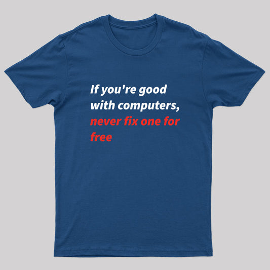 If You Good With Computers Geek T-Shirt
