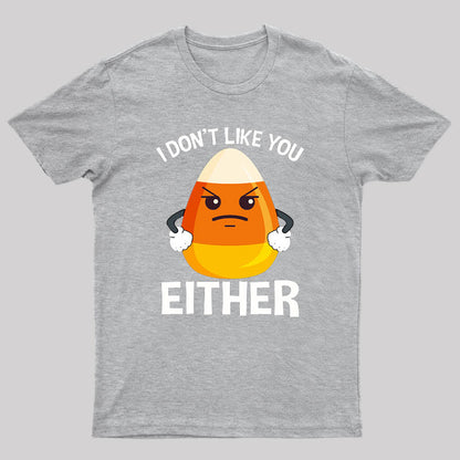 Candycorn I Don't Like You Either T-Shirt