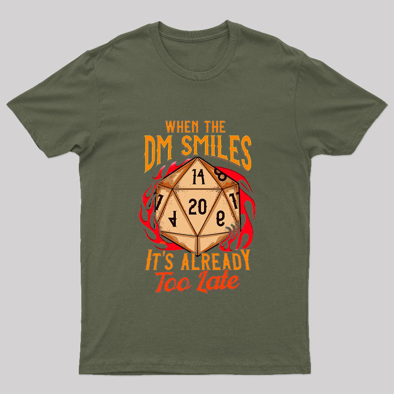 When the DM Smiles It's Already Too Late Geek T-Shirt
