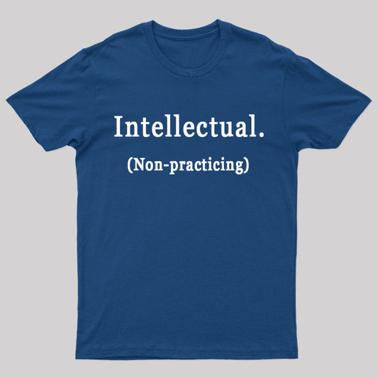 Intellectual Non Practicing Geek T-Shirt