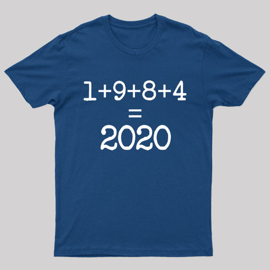 1984 Equals 2020 Orwellian Days Are Here Nerd T-Shirt