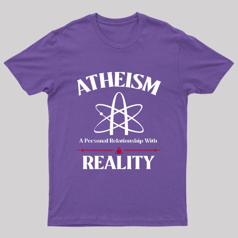 Atheism Personal Relationship With Reality Geek T-Shirt