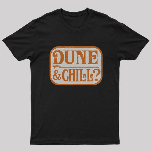 Do You Want to Desert Planet & Chill? Geek T-Shirt