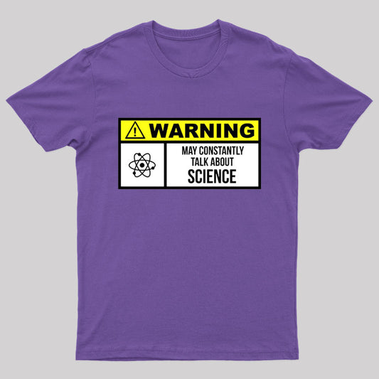 Warning May Constantly Talk About Science Geek T-Shirt