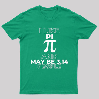 I like pi and maybe 3.14 people T-Shirt