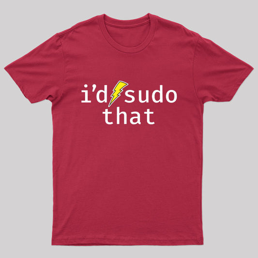 I'd Sudo That Nerd T-Shirt