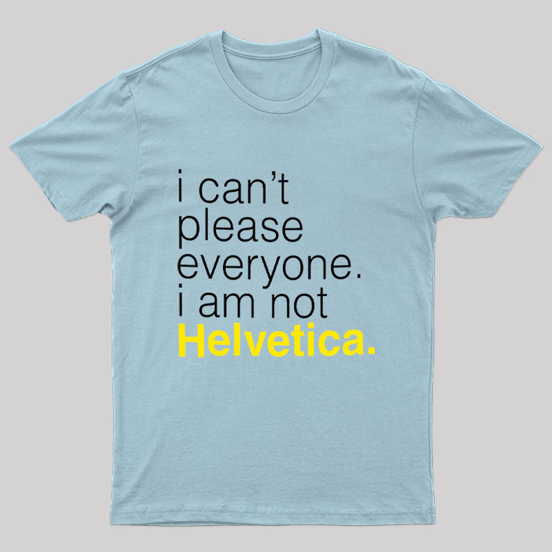 I am Not Helvetica Nerd T-Shirt