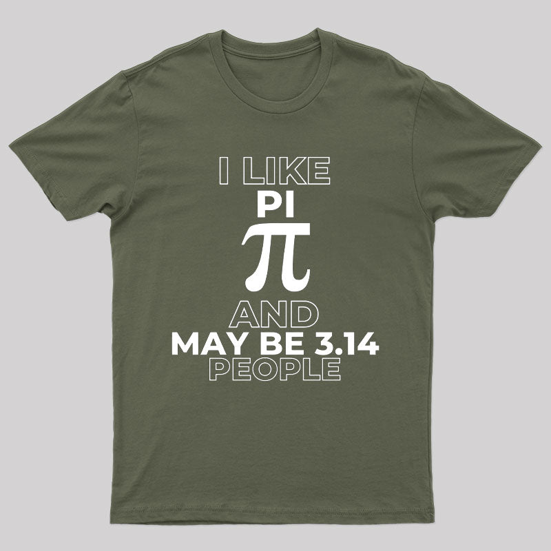 I like pi and maybe 3.14 people T-Shirt
