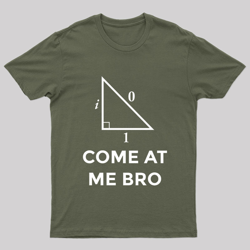 Come At Me Bro Geek T-Shirt