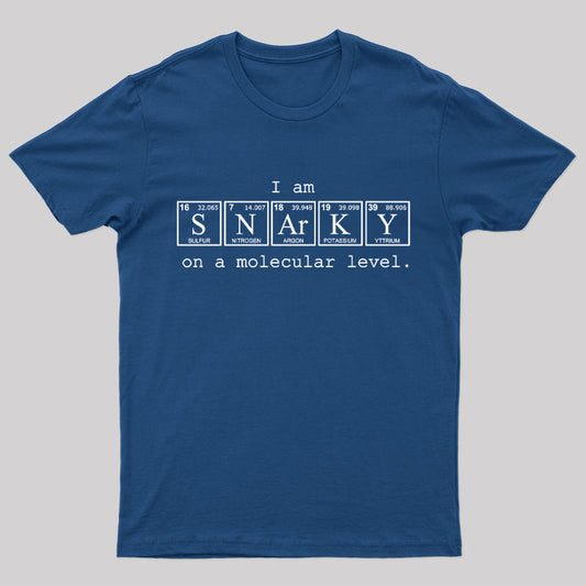 I Am Snarky on a Molecular Level Nerd T-Shirt