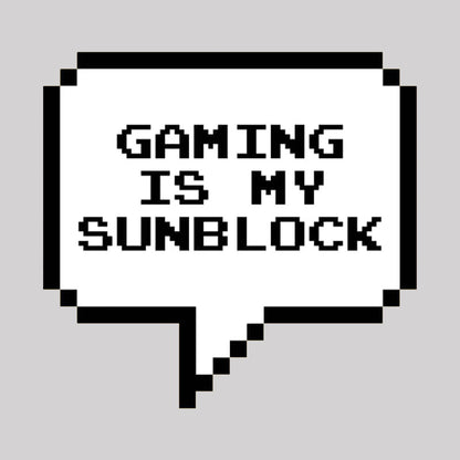 Gaming is My Sunblock T-Shirt