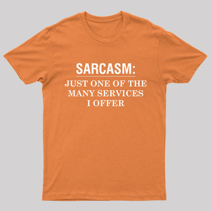 Sarcasm Just One of The Many Services I Offer Nerd T-Shirt
