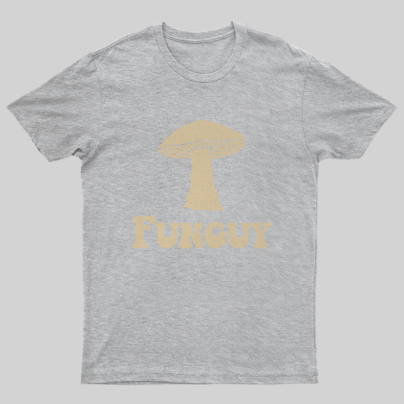Fungi Fun Guy Funny Geek Nerd T-Shirt
