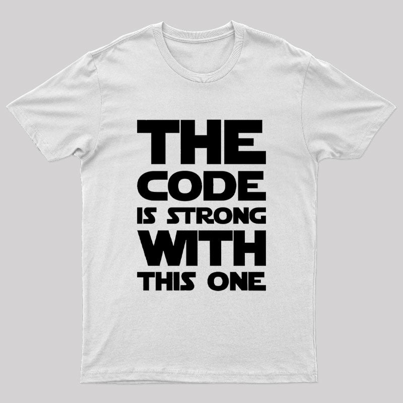 The Code Is Strong With This One Nerd T-Shirt