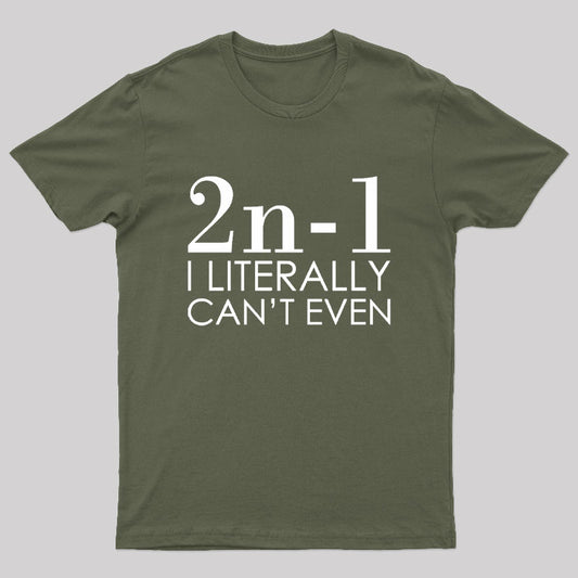 I Literally Can't Even Geek T-Shirt