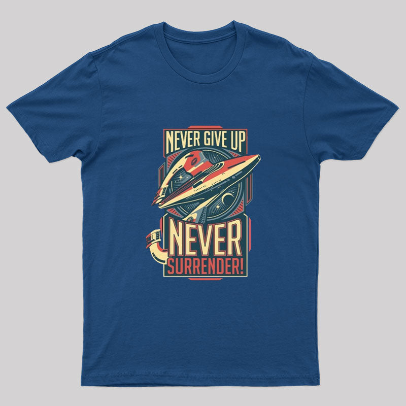 Never Surrender Geek T-Shirt