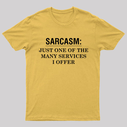 Sarcasm Just One of The Many Services I Offer Nerd T-Shirt