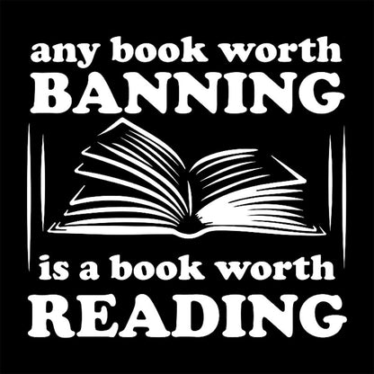 Any Book Worth Banning is a Book Worth Reading Geek T-Shirt