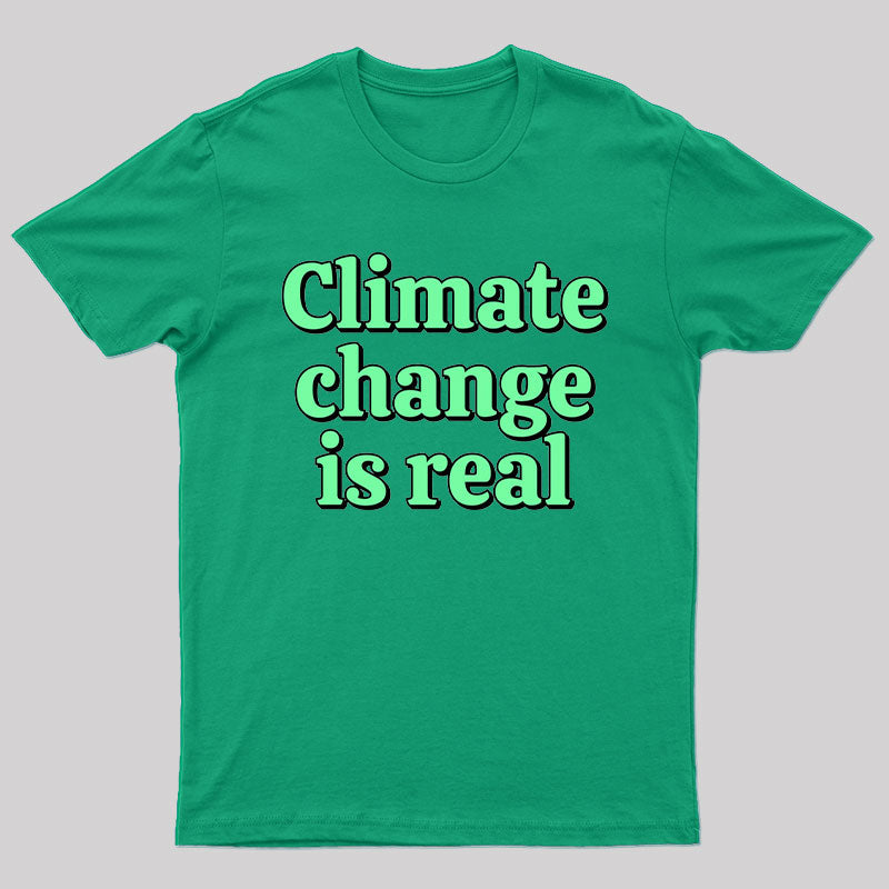 Save The Environmet - Climate Change is Real T-Shirt