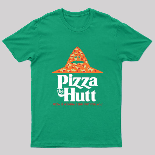 Pizza is Gonna Send Out For You T-Shirt