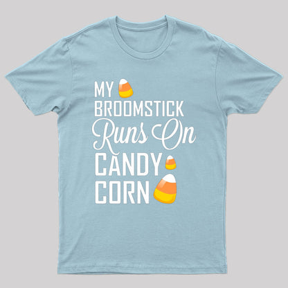 My Broomstick Runs on Candy Corn T-Shirt