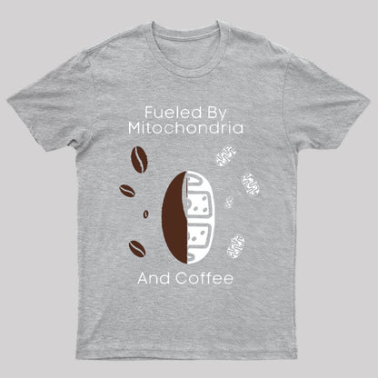 Fueled By Mitochondria And Coffee T-Shirt