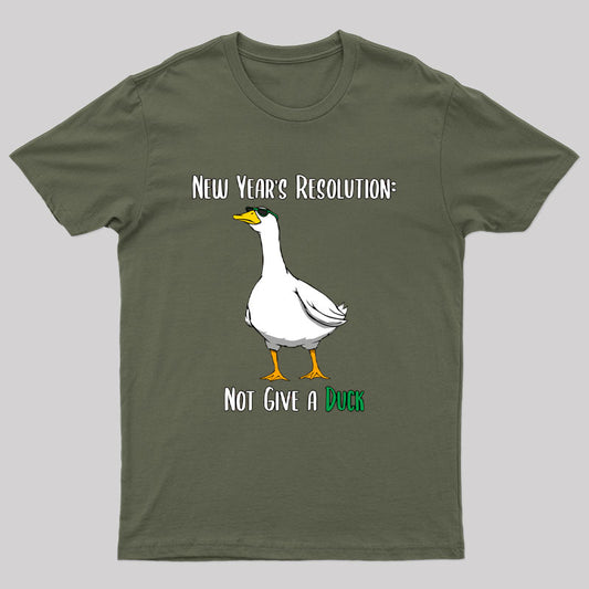 New Year Resolution Not Give a Duck T-Shirt