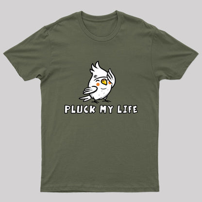 Pluck My Life T-Shirt