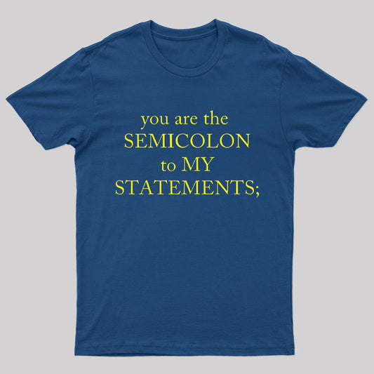Semicolon To My Statement Geek T-Shirt