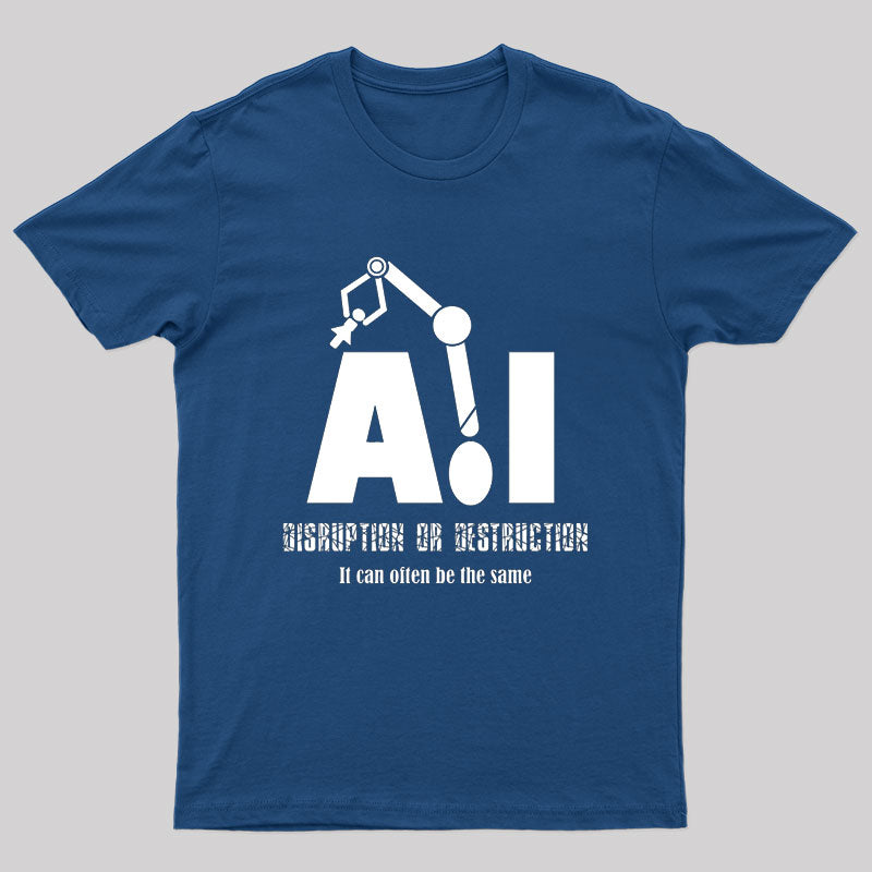 Disruption or Destruction it Can Often Be The Same T-Shirt