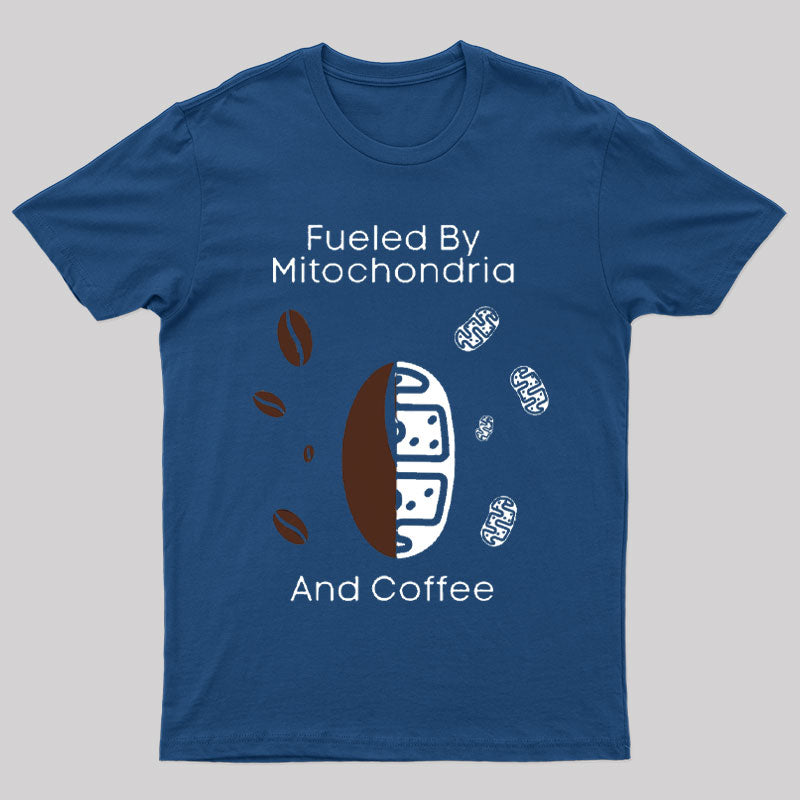 Fueled By Mitochondria And Coffee T-Shirt
