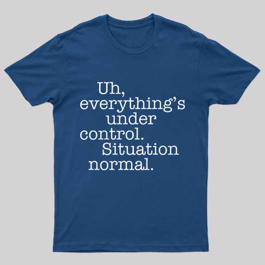 Situation Normal Geek T-Shirt