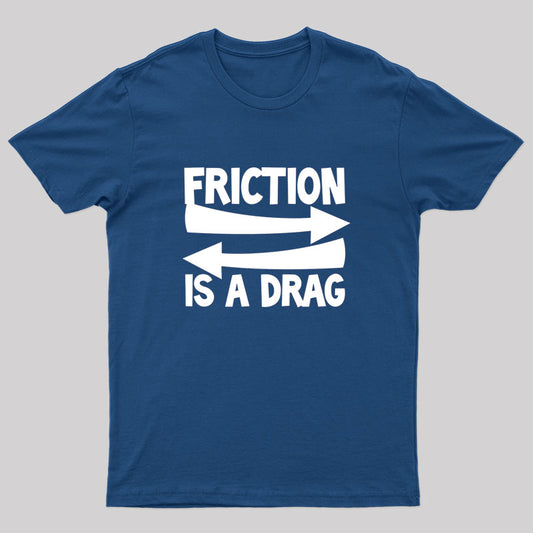 Friction Is A Drag Nerd T-Shirt