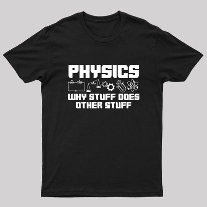 Physics Why Stuff Does Other Stuff Geek T-Shirt