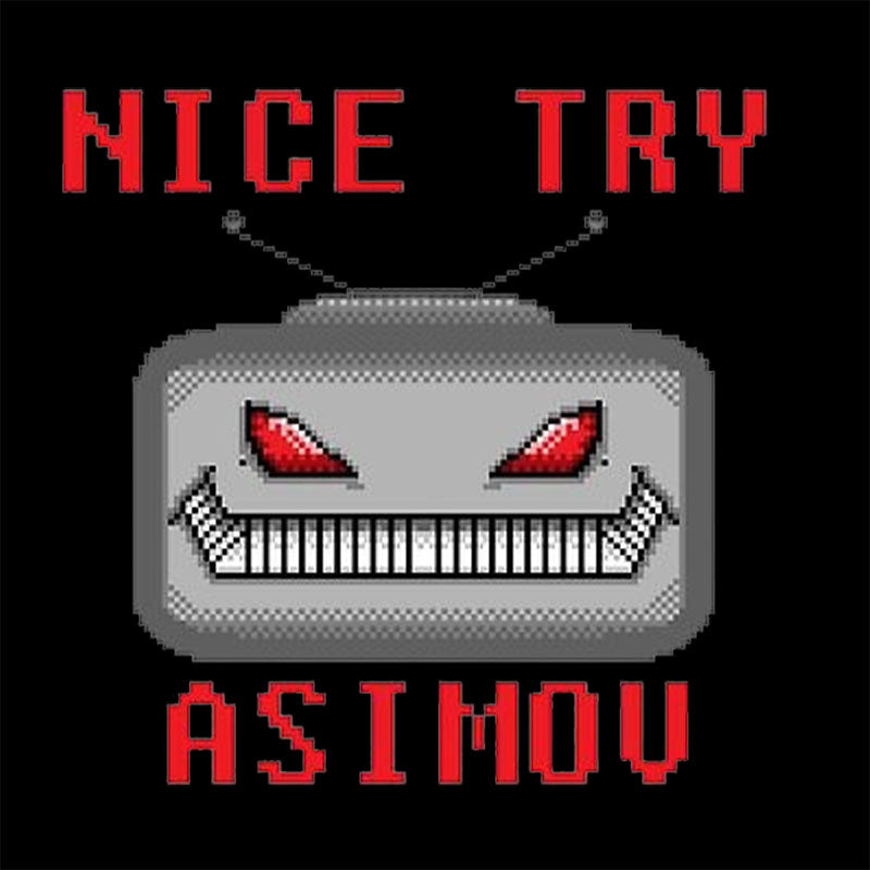 Nice Try Asimov Pixel Robot Geek T-Shirt