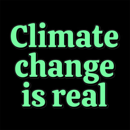 Save The Environmet - Climate Change is Real T-Shirt