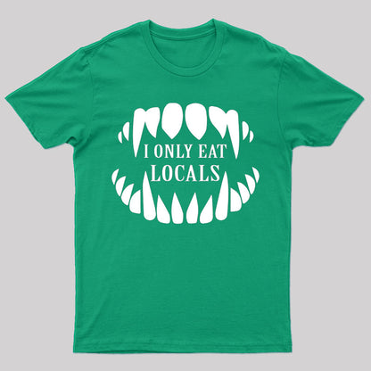 I Only Eat Locals T-Shirt