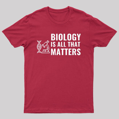 Biology is All That Matters White T-Shirt