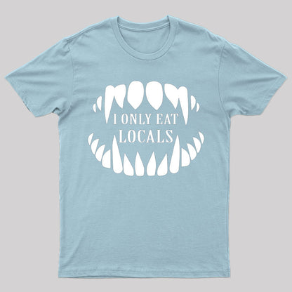 I Only Eat Locals T-Shirt