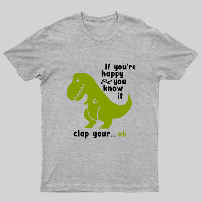 If You're Happy and You Know It Clap Your Oh Geek T-Shirt
