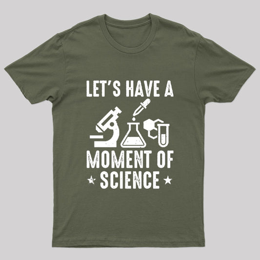 Lets Have A Moment of Science Geek T-Shirt
