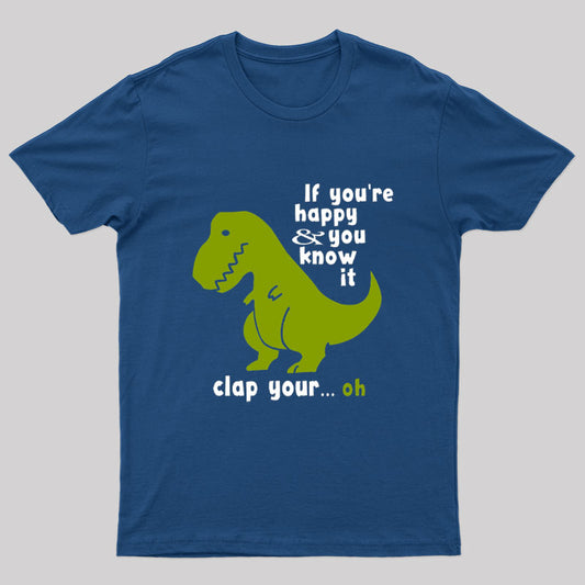 If You're Happy and You Know It Clap Your Oh Geek T-Shirt