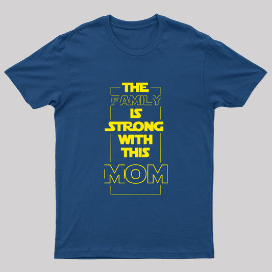 The Family is Strong With This Mom Geek T-Shirt