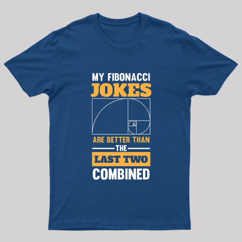 My Fibonacci Jokes Geek T-Shirt