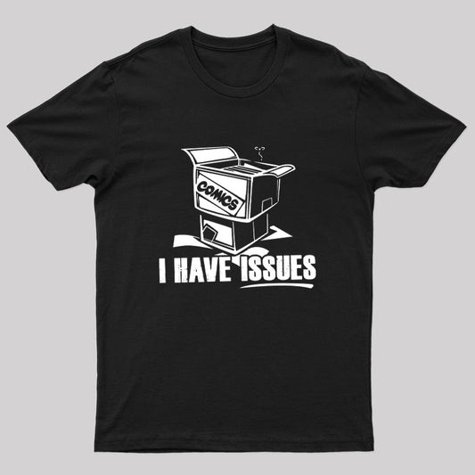 I Have Issues Nerd T-Shirt