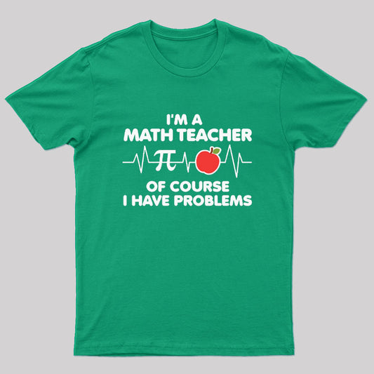 Of Course I Have Problems T-Shirt