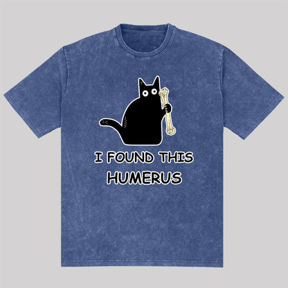 I Found This Humerus Washed T-shirt