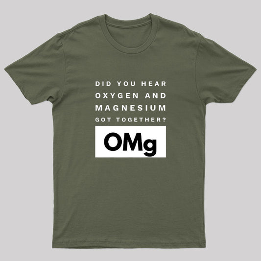 OMg Oxygen & Magnesium Got Together Nerd T-Shirt