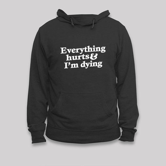 Everything Hurts And I'm Dying Hoodie